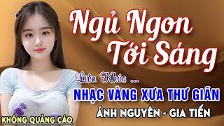 Nghe 15 phút ngủ liền  NHẠC BOLERO DỄ NGHE, DỄ NGỦ - LK Nhạc Vàng Chọn Lọc Bài Hay KHÔNG QUẢNG CÁO