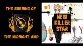 New Killer Star - David Bowie | The Burning of the Midnight Amp analysis