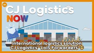 CJ Logistics l Easy, fast, and accurate international logistics with CJ Logistics’ ‘LoIS Forwarders’