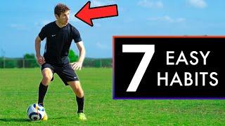 7 Habits that will make You a GREAT Soccer Player