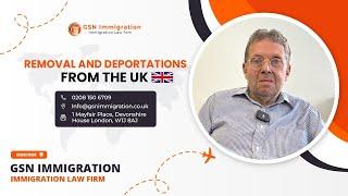 UK REMOVAL & DEPORTATION DETAILED INFORMATION | UK VISA & IMMIGRATION ADVICE | GSN IMMIGRATION