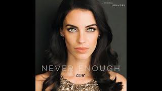 Never Enough- The Greatest Showman (Cover by Jessica Lowndes)