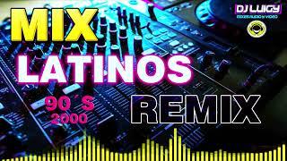 MIX LATINOS REMIX 90´S  2000   =((DJ LUIGY GALAMIXER ))=