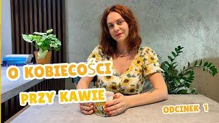 o kobiecości przy kawie #1 - skąd bierzemy wzorce kobiety