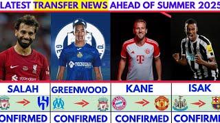 LATEST CONFIRMED TRANSFER NEWS AHEAD OF SUMMER TRANSFER WINDOW 2025|Salah Kane Isak Greenwood