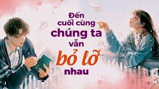 Đến Cuối Cùng Chúng Ta Vẫn Là Bỏ Lỡ Nhau | Radio Tâm Sự