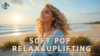 Soft Pop Mix  Chill Vibes for Rest & Stress Relief [Calming Collection]