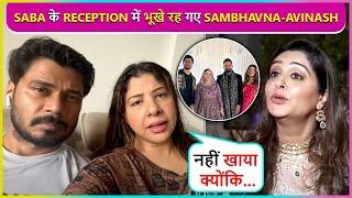 Shocking! Sambhavna- Avinash Did Not Eat Food At Saba-Khalid Reception, Know Why ?