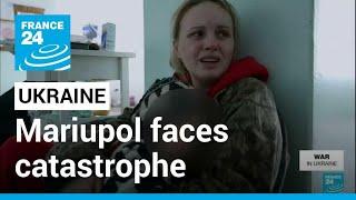 War in Ukraine: Southern city of Mariupol faces humanitarian catastrophe • FRANCE 24 English