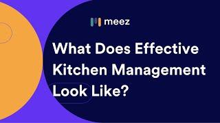 What Does Effective Kitchen Management Look Like?