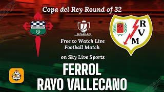 Racing de Ferrol vs Rayo Vallecano | Copa del Rey | Live Today | Scorecard on Sky Live Sports #live