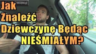 Jak Znaleźć Dziewczynę Będąc Nieśmiałym? Jak "Podrywać" Pomimo Nieśmiałości