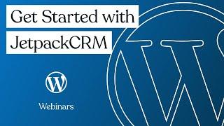 Get Started with JetpackCRM: A WordPress.com Webinar