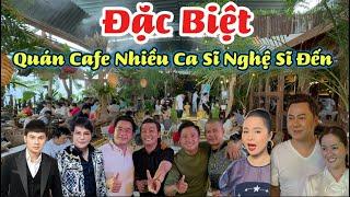 Quán Cafe Quá Đặc Biệt Nhiều Ca Sĩ Nghệ Sĩ Đến Nhất Vì Lý Do Này …