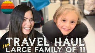 TRAVEL HAUL FOR LARGE FAMILY OF 11! || LARGE FAMILY TRAVELS THE WORLD FOR 1 YEAR! || T-MINUS 88 DAYS