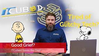 Good Grief! Seamless IT & Cybersecurity Solutions for Business Success | ITCubed