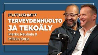 Terveydenhuollon teknologia ja tulevaisuus | Marko Rauhala & Miikka Korja #318