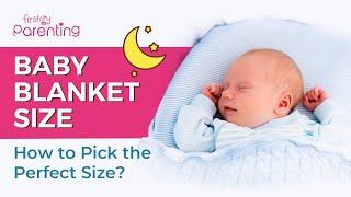 How To Choose The Right Baby Blanket Size & Why It Is Important?