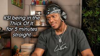 KSI being in the Thick Of It for 5 minutes straight