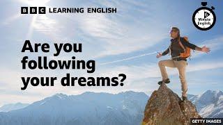 Are you following your dreams? ⏲️ 6 Minute English