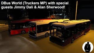 DBus world (Truckers MP) with special guests Jimmy Dali & Alan Sherwood!