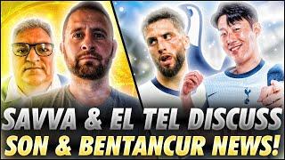 SAVVA & EL TEL DISCUSS | SON & BENTANCUR NEWS | HAVE WE SIGNED GOOD ENOUGH PLAYERS?