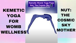 Kemetic Yoga For Womb Wellness: The Pose of Nut