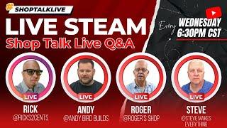 Live Shop Talk With Steve Makes Everything, Ricks2Cents, Roger's Shop, Andy Bird Builds Ep 42