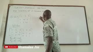 Gauss-Jordan Method for Finding the Inverse of a Square Matrix by Dr. Douglas K. Boah (Shamalaa Jnr)