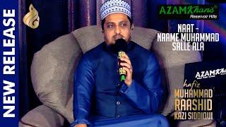 Naame Muhammad Salle Ala | Hafiz Muhammad Raashid Kazi Siddiqui