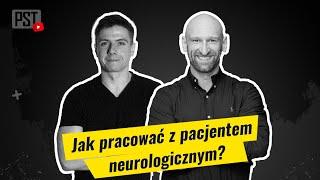 Jak pracować z pacjentem neurologicznym? Jan Sielczak | PST TV #16