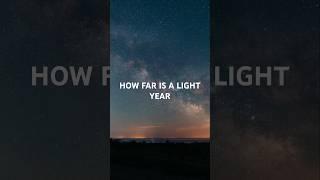 HOW FAR IS A LIGHT YEAR? #lightyear #light #lightspeed