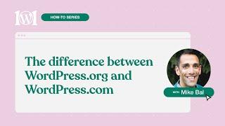 The difference between WordPress.com and WordPress.org