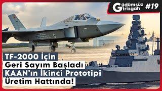 TF-2000 İçin Geri Sayım Başladı. KAAN'ın İkinci Prototipi Üretim Hattında! | Güdümsüz Girizgah 19