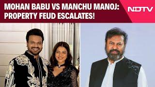 Mohan Babu News | Rift Escalates Between Mohan Babu and Son Manchu Manoj Over Property Dispute