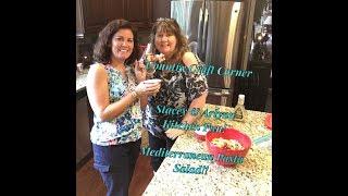 Stacey & Arlynn:  In the Kitchen -- "Mediterranean Pasta Salad"