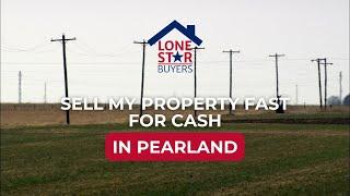 Sell my property fast for cash in Pearland, Texas