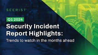 Q1 2024 Security Report: Key Risk Intelligence Insights