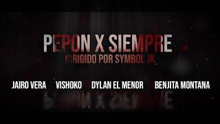 Pepon X Siempre - Jairo Vera x Vishoko x Dylan El Menor x Benjita Montana (Video Official)