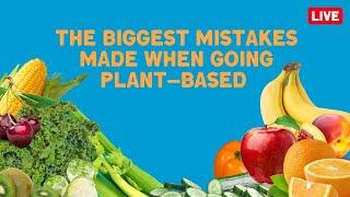 The Biggest Mistakes Made When Going Plant-Based