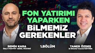 Fon Yatırımı Yaparken Bilmeniz Gerekenler! Neden Portföy Şirketi? | Taner Özdeş Akademi & Semih Kara