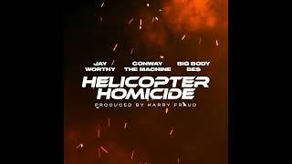 Jay Worthy & Harry Fraud - HELICOPTER HOMICIDE Ft. Conway The Machine & Big Body Bes