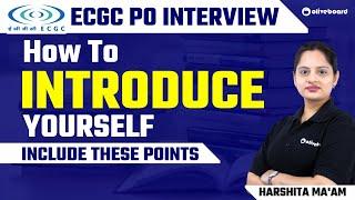 ECGC PO INTERVIEW 2022 | HOW TO INTRODUCE YOURSELF IN ECGC PO INTERVIEW #ecgcpo