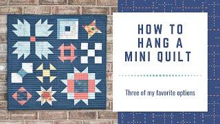 How to Hang a Mini Quilt - 3 ways to hang small quilts