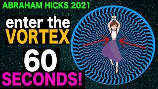 Abraham Hicks - Get into The VORTEX in 60 Seconds!! BEST SEGMENT EVER!