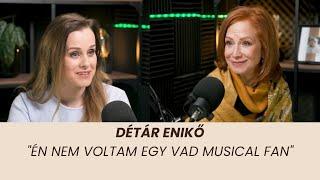 Détár Enikő – "Én nem voltam egy vad musical fan"