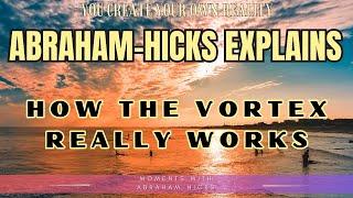 Abraham-Hicks Explains How The Vortex Really Works**WithNo Music**