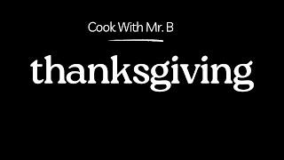 Cook Thanksgiving With Mr. B