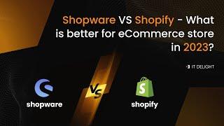 Shopware VS Shopify - What is better for E-commerce store in 2023