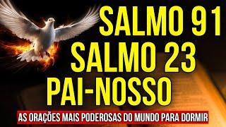 SALMO 91, SALMO 23 E O PAI-NOSSO PARA DORMIR